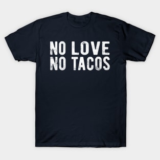 No Love No Tacos no love no tacos canada T-Shirt